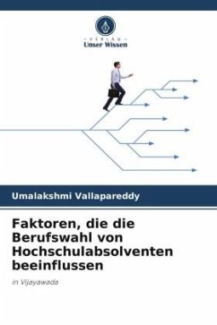 Faktoren, die die Berufswahl von Hochschulabsolventen beeinflussen - Vallapareddy, Umalakshmi