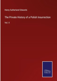 The Private History of a Polish Insurrection - Sutherland Edwards, Henry