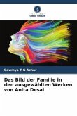 Das Bild der Familie in den ausgewählten Werken von Anita Desai