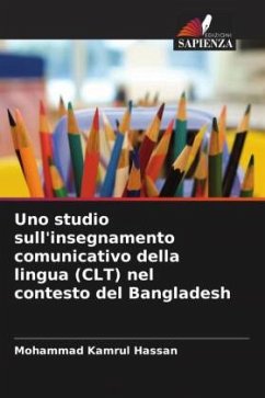 Uno studio sull'insegnamento comunicativo della lingua (CLT) nel contesto del Bangladesh - Hassan, Mohammad Kamrul