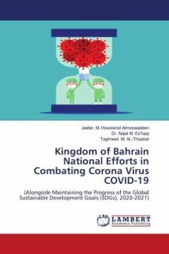 Kingdom of Bahrain National Efforts in Combating Corona Virus COVID-19 - Howaishel Almesaiadeen, Jaafar. M.;Es'haqi, Dr. Najat M.;AL-Thiyabat, Taghreed. M.