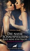 Die nasse Schauspielerin / Koste meine süße Frucht   Erotische Geschichte (eBook, PDF)