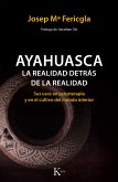 Ayahuasca, la realidad detrás de la realidad (eBook, ePUB)