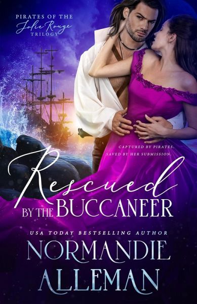 Rescued by the Buccaneer (Pirates of the Jolie Rouge, #1) (eBook, ePUB) Rescued by the Buccaneer (Pirates of the Jolie Rouge, #1) (eBook, ePUB)