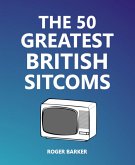 The 50 Greatest British Sitcoms (eBook, ePUB)