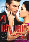 It's Not a Goodbye She Said : A Lovers Misfortune Romance Novel (eBook, ePUB)