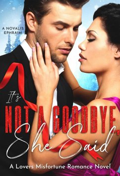 It's Not a Goodbye She Said : A Lovers Misfortune Romance Novel (eBook, ePUB) - Ephraim, A Novalis