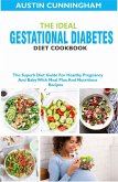 The Ideal Gestational Diabetes Diet Cookbook; The Superb Diet Guide For Healthy Pregnancy And Baby With Meal Plan And Nutritious Recipes (eBook, ePUB) The Ideal Gestational Diabetes Diet Cookbook; The Superb Diet Guide For Healthy Pregnancy And Baby With Meal Plan And Nutritious Recipes (eBook, ePUB)