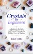 Crystals for Beginners: A Beginners... - Bild 1