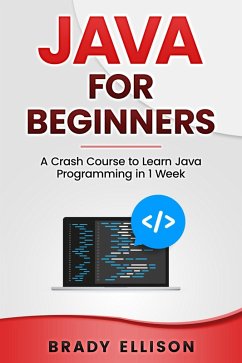 Java for Beginners: A Crash Course to Learn Java Programming in 1 Week (eBook, ePUB) - Ellison, Brady