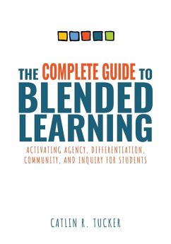 Complete Guide to Blended Learning (eBook, ePUB) - Tucker, Caitlin R
