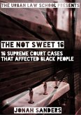The Not Sweet 16: 16 Supreme Court Cases That Affected Black People (eBook, ePUB) The Not Sweet 16: 16 Supreme Court Cases That Affected Black People (eBook, ePUB)