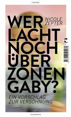 Wer lacht noch über Zonen-Gaby? (eBook, ePUB) - Zepter, Nicole