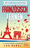 Mit Kurzgeschichten Französisch lernen - 12 histoires courtes (eBook, ePUB)