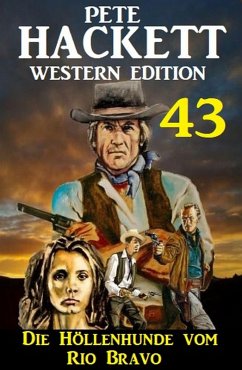 ¿Die Höllenhunde vom Rio Bravo: Pete Hackett Western Edition 43 (eBook, ePUB) - Hackett, Pete