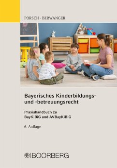 Bayerisches Kinderbildungs- und -betreuungsrecht (eBook, ePUB) - Porsch, Stefan; Berwanger, Dagmar