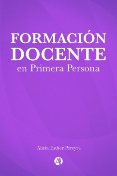 Formación Docente en Primera Persona (eBook, ePUB) - Bain, María José; Quinteros, Luna Georgina; Lobos, Melina Escobar