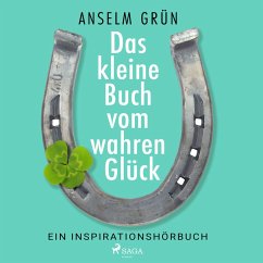 Das kleine Buch vom wahren Glück - Ein Inspirationshörbuch (MP3-Download) - Grün, Anselm