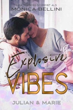 Explosive Vibes: Julian & Marie (eBook, ePUB) - Torberg, Lisa; Bellini, Monica