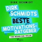 Dirk Schmidts beste Motivationsratgeber - Vom Müssen zum Wollen (MP3-Download)