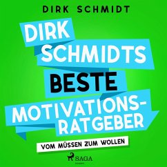 Dirk Schmidts beste Motivationsratgeber - Vom Müssen zum Wollen (MP3-Download) - Schmidt, Dirk