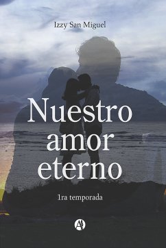 Nuestro amor eterno (eBook, ePUB) - Izzy San Miguel