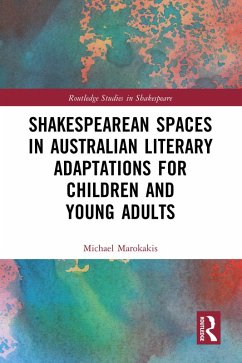 Shakespearean Spaces in Australian Literary Adaptations for Children and Young Adults (eBook, ePUB) - Marokakis, Michael