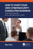 How to Start Your Own Cybersecurity Consulting Business (eBook, PDF)