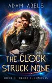 The Clock Struck None (Clock Chronicles, #3) (eBook, ePUB)