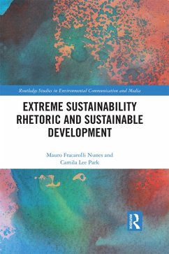 Extreme Sustainability Rhetoric and Sustainable Development (eBook, PDF) - Fracarolli Nunes, Mauro; Lee Park, Camila