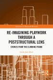 Re-imagining Playwork through a Poststructural Lens (eBook, ePUB)