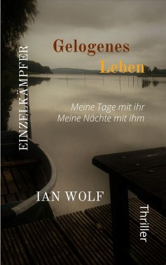 Cover Gelogenes Leben Meine Tage mit ihr. Meine Nächte mit ihm: Gesamt (eBook, ePUB)