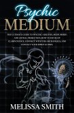 Psychic Medium: The Ultimate Guide to Psychic Abilities, Mediumship, and Astral Projection; How to Develop Clairvoyance, Connect with The Archangels, and Contact Your Spirit Guides. (eBook, ePUB) Psychic Medium: The Ultimate Guide to Psychic Abilities, Mediumship, and Astral Projection; How to Develop Clairvoyance, Connect with The Archangels, and Contact Your Spirit Guides. (eBook, ePUB)