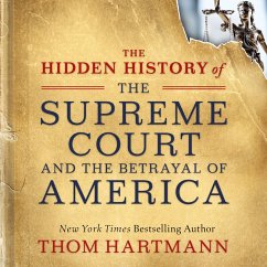 The Hidden History of the Supreme Court and the Betrayal of America (MP3-Download) - Hartmann, Thom