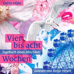 Vier bis acht Wochen (MP3-Download) - Höfer, Katrin