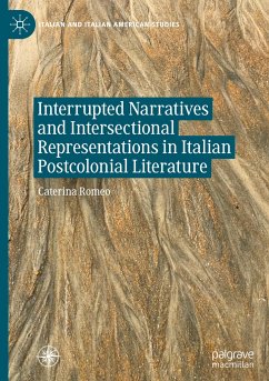 Interrupted Narratives and Intersectional Representations in Italian Postcolonial Literature - Romeo, Caterina