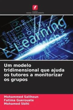 Um modelo tridimensional que ajuda os tutores a monitorizar os grupos - Salihoun, Mohammed;Guerouate, Fatima;Sbihi, Mohamed