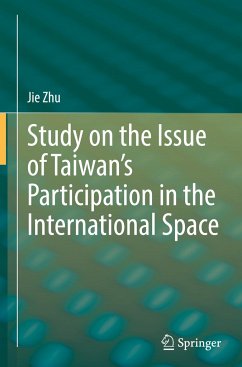 Study on the Issue of Taiwan¿s Participation in the International Space - Zhu, Jie