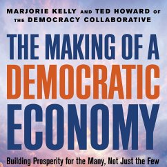The Making of a Democratic Economy (MP3-Download) - Kelly, Marjorie; Howard, Ted