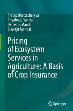 Pricing of Ecosystem Services in Agriculture: A Basis of Crop Insurance - Bhattacharyya, Pratap;Santra, Priyabrata;Mandal, Debashis