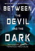 Between the Devil and the Dark (Wild Space Saga, #1) (eBook, ePUB) Between the Devil and the Dark (Wild Space Saga, #1) (eBook, ePUB)