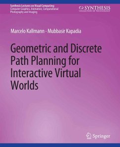 Geometric and Discrete Path Planning for Interactive Virtual Worlds (eBook, PDF) - Kallmann, Marcelo; Kapadia, Mubbasir