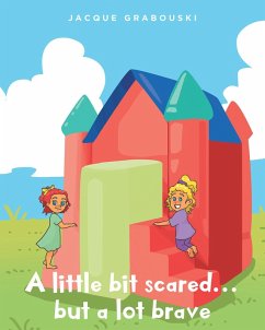 A little bit scared...but a lot brave (eBook, ePUB) - Grabouski, Jacque