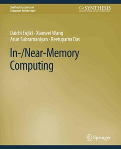 In-/Near-Memory Computing (eBook, PDF) - Fujiki, Daichi; Wang, Xiaowei; Subramaniyan, Arun; Das, Reetuparna