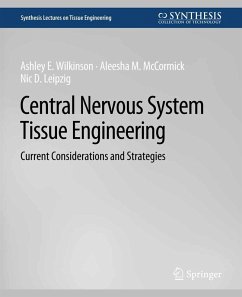 Central Nervous System Tissue Engineering (eBook, PDF) - Wilkinson, Ashley E.; McCormick, Aleesha M.; Leipzig, Nic D.