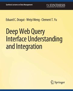 Deep Web Query Interface Understanding and Integration (eBook, PDF) - Dragut, Eduard C.; Meng, Weiyi; Yu, Clement