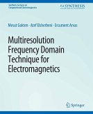 Multiresolution Frequency Domain Technique for Electromagnetics (eBook, PDF)