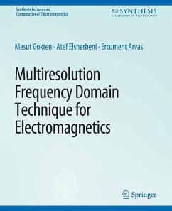 Multiresolution Frequency Domain Technique for Electromagnetics (eBook, PDF) - Gökten, Mesut; Elsherbeni, Atef; Arvas, Ercument