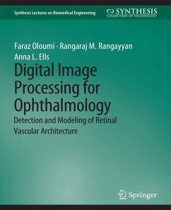 Digital Image Processing for Ophthalmology (eBook, PDF) - Oloumi, Faraz; Rangayyan, Rangaraj; Ells, Anna