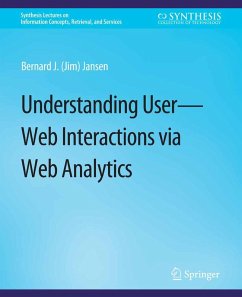 Understanding User-Web Interactions via Web Analytics (eBook, PDF) - Jansen, Bernard J.
